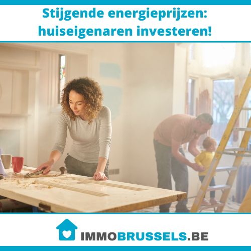 Stijgende energieprijzen: huiseigenaren investeren!