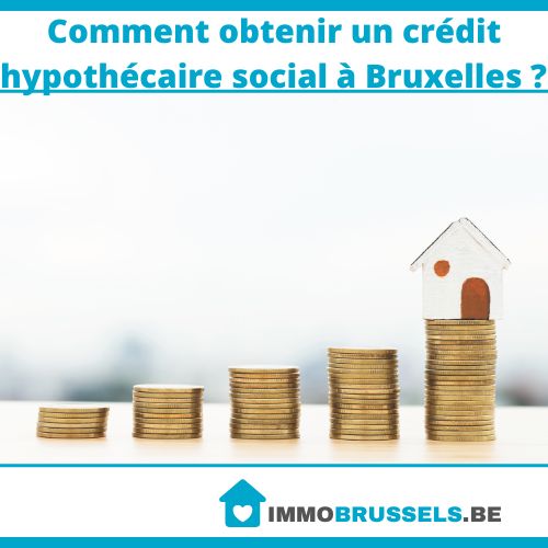 Comment obtenir un crédit hypothécaire social à Bruxelles ?