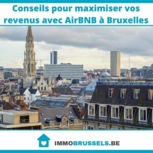 Conseils pour maximiser vos revenus avec AirBNB à Bruxelles