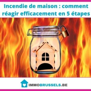 Incendie de maison : comment réagir efficacement en 5 étapes